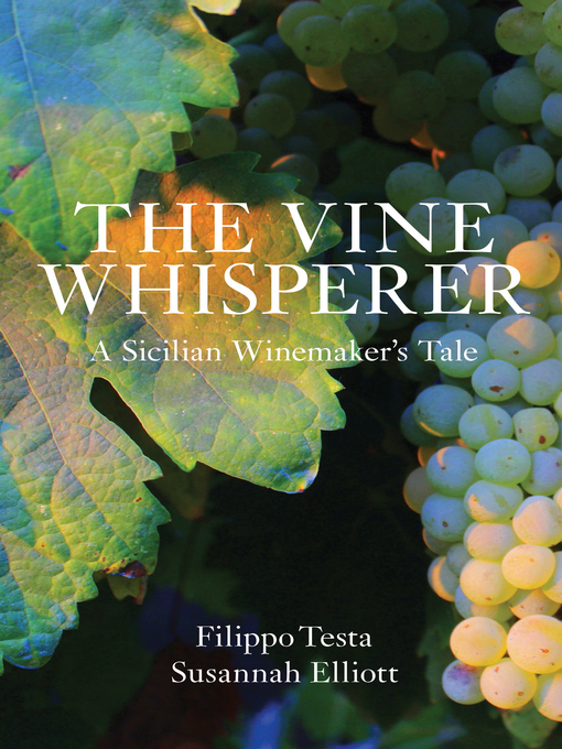 Title details for The Vine Whisperer: a Sicilian Tale of Wine and Mystery by Filippo Testa - Available
